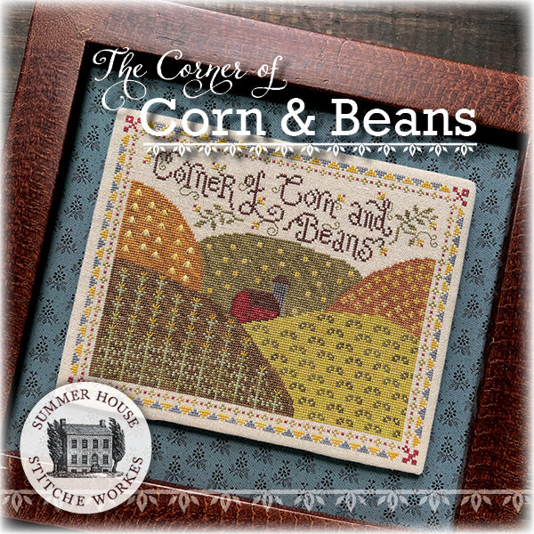 Summer House Stitch Workes - The Corner of Corn & Beans